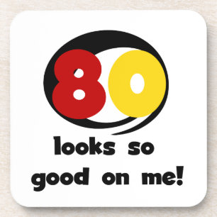 80 Looks So Good On Me T-shirts and Gifts Coaster