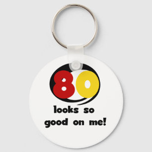 80 Looks So Good On Me T-shirts and Gifts Key Ring