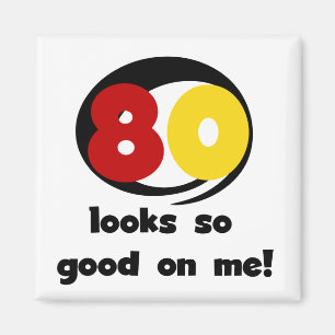 80 Looks So Good On Me T-shirts and Gifts Magnet