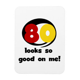 80 Looks So Good On Me T-shirts and Gifts Magnet