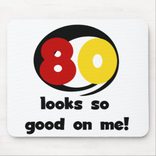 80 Looks So Good On Me T-shirts and Gifts Mouse Pad