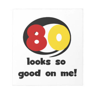 80 Looks So Good On Me T-shirts and Gifts Notepad