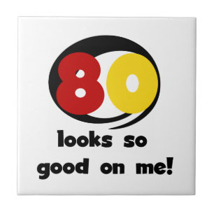 80 Looks So Good On Me T-shirts and Gifts Tile