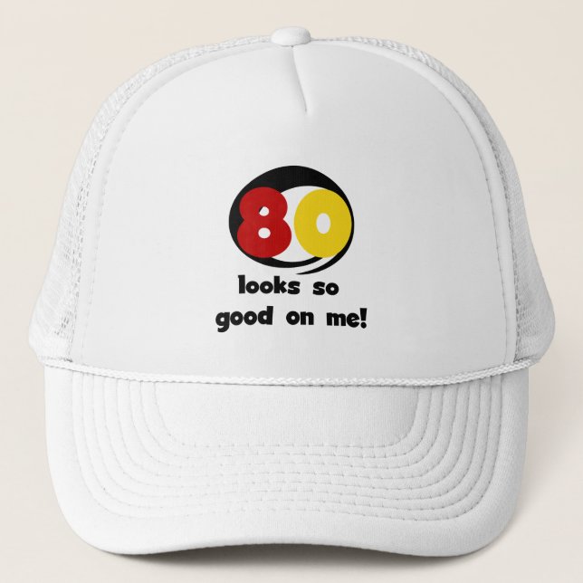 80 Looks So Good On Me T-shirts and Gifts Trucker Hat (Front)