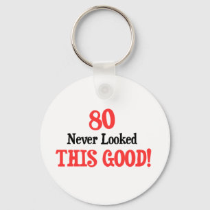 80 Never Looked This Good Key Ring