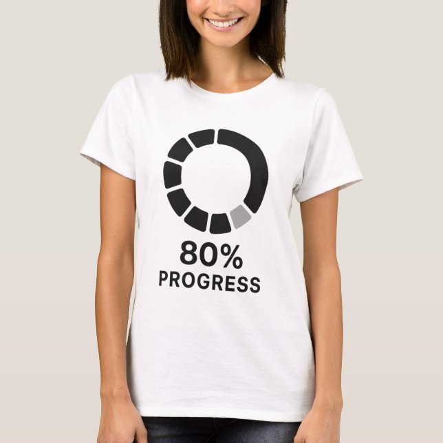 80 Percent Progress Ring T-Shirt (Front)