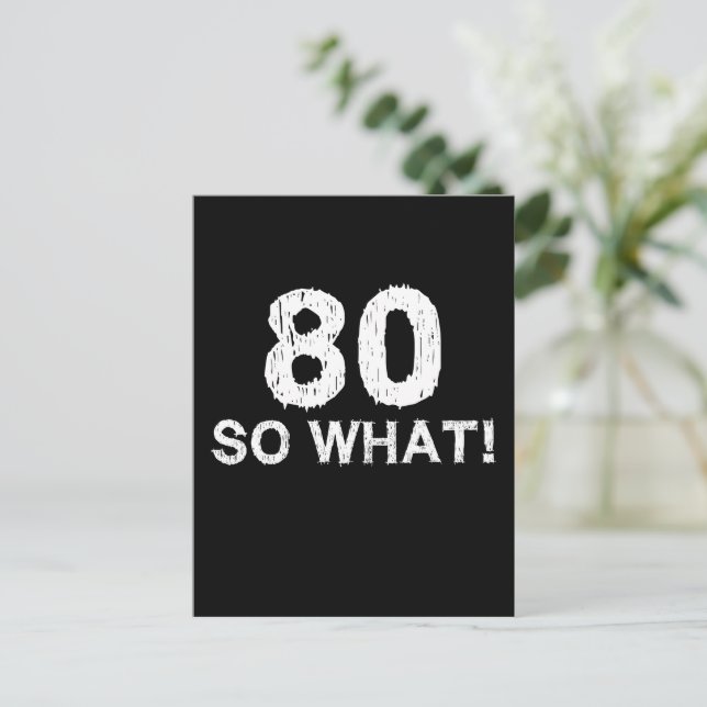 80 So What 80th Birthday Funny Postcard (Standing Front)
