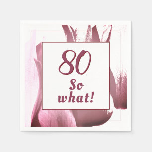 80 so What Abstract Tulip Flower 80th Birthday Napkin