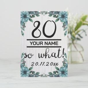 80 So What - Funny 80th Birthday Invitation
