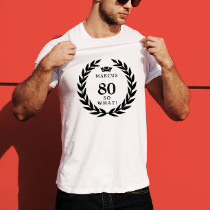 80 So what Funny Laurel Wreath Crown 80th Birthday T-Shirt