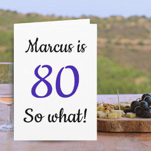  80 so what Funny Quote 80th Birthday Card