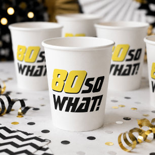 80 So what Funny Quote 80th Birthday Paper Cups