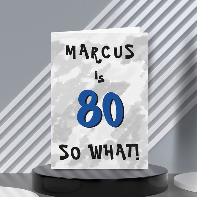 80 so what Funny Quote and Name Blue 80th Birthday Card (Creator Uploaded)