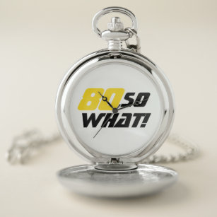 80 so what Funny Quote Typography 80th Birthday  Pocket Watch