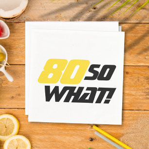 80 So what Positive Quote 80th Birthday Party Napkin
