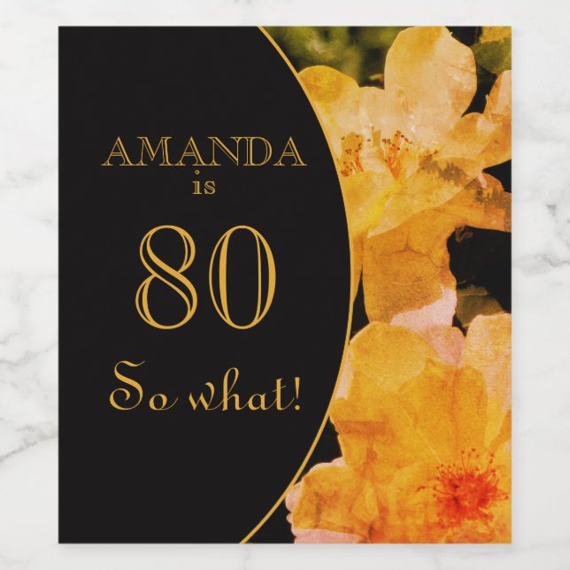 80 so what Yellow Rose Floral 80th Birthday Wine Label (Single Label)