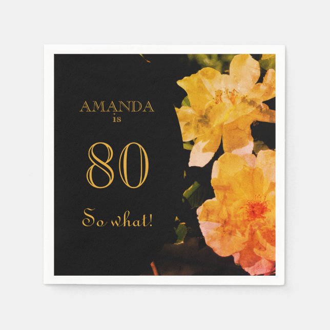 80 so What Yellow Rose Funny 80th Birthday Napkin (Front)