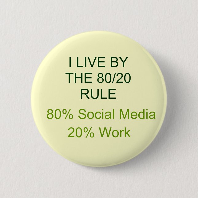 80% SOCIAL MEDIA 20% WORK 6 CM ROUND BADGE (Front)