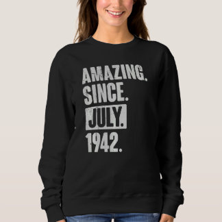 80 Year Old 80th Birthday   Amazing Since July 194 Sweatshirt