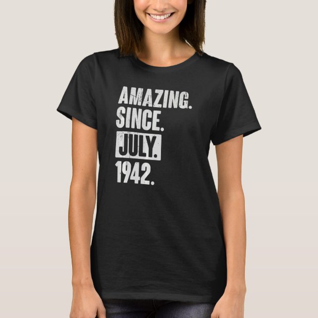 80 Year Old 80th Birthday   Amazing Since July 194 T-Shirt (Front)