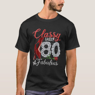 80 Year Old Classy Sassy 80 Fabulous Flower High T-Shirt