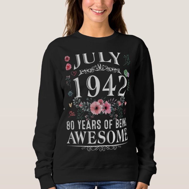 80 Year Old Made In July 1942 80th Birthday  Women Sweatshirt (Front)