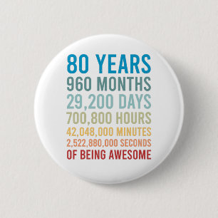 80 Years 960 Months 29200 Days Being Awesome Birth 6 Cm Round Badge