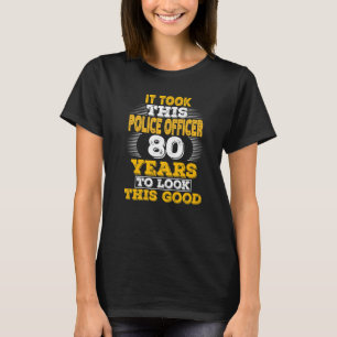 80 Years Old 80th Birthday for a Police Officer T-Shirt