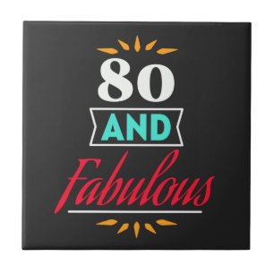 80 years old and fabulous saying ceramic tile