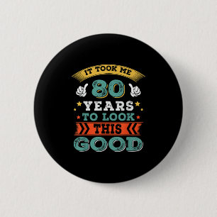 80 Years Old Birthday Quote Graphics Funny 80th B- 6 Cm Round Badge
