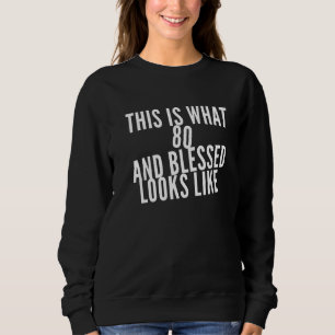 80 Years Old Blessed 80th Birthday Party Christian Sweatshirt