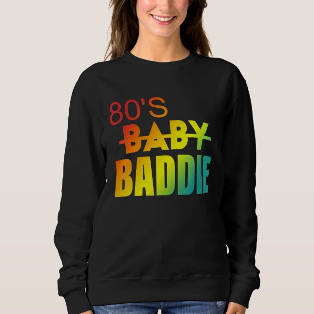 80's Baddie Apparel Sweatshirt (Front)