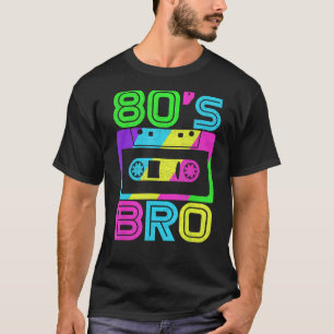 80s Bro 1980s Fashion 80 Theme Party Outfit Eighti T-Shirt