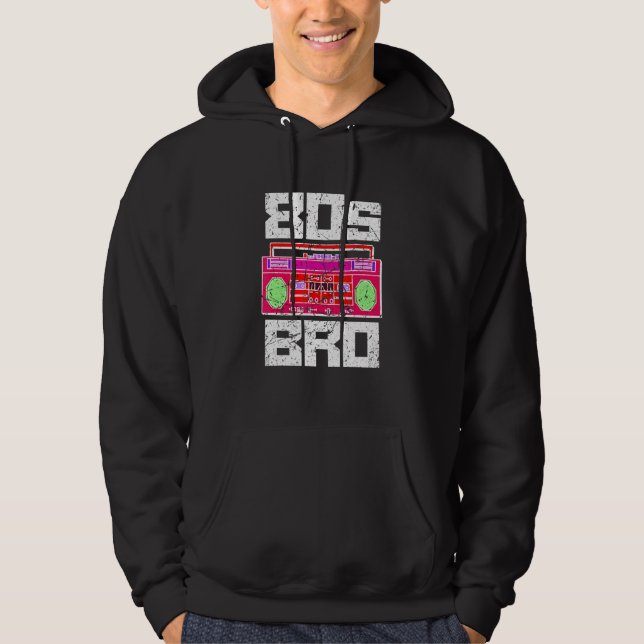 80s Bro 1980's Party Eighties Brother Music Boombo Hoodie (Front)