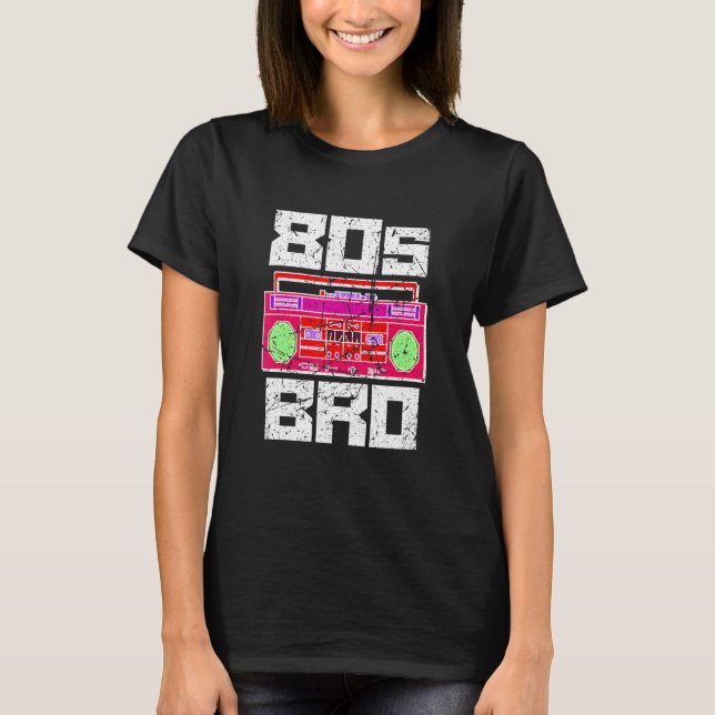 80s Bro 1980's Party Eighties Brother Music Boombo T-Shirt (Front)