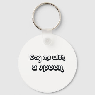 80's catch phase gag me with a spoon on gifts key ring