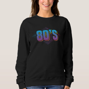 80s Eighties Vibe Retro Music Vintage Style Fashio Sweatshirt
