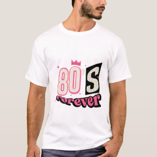80s forever text design T-Shirt