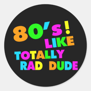 80's Like Totally Rad Dude Neon Classic Round Sticker