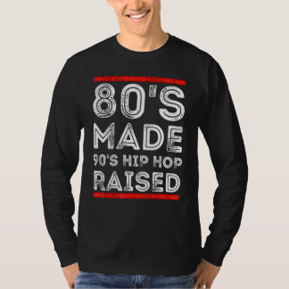 80's Made 90's Hip Hop Raised Apparel T-Shirt