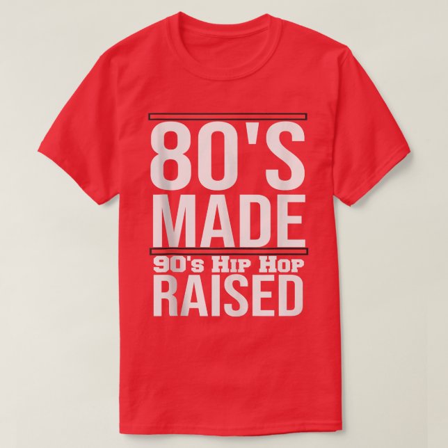 80's Made 90's Hip Hop Raised Classic Classic  T-Shirt (Design Front)