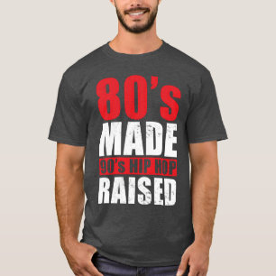 80s Made 90s Hip Hop Raised vintage T-Shirt