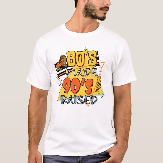 80s made 90s raised retro groovy rad  T-Shirt (Front)
