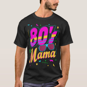 80's Mama Retro Throwback Fashion Disco Lover Mum  T-Shirt