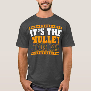 80s Mullet Haircut Itshe Mullet For Me friend T-Shirt
