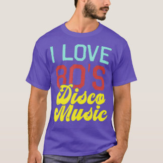 80s Music Cool Retro I Love 80s Disco Music T-Shirt