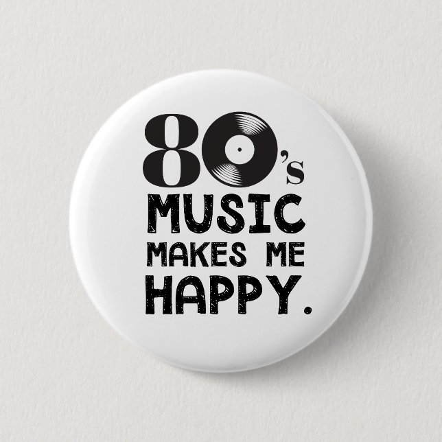 80S Music Make Me Happy 6 Cm Round Badge (Front)