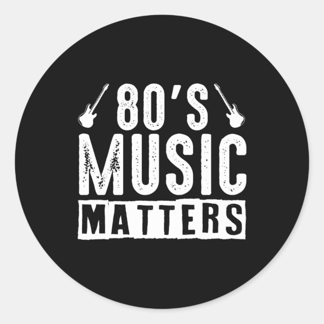 80s Music Matters Guitar Eighties Funny Classic Round Sticker (Front)