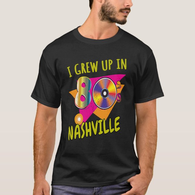 80s Nashville Born Funny 1980s Love Retro Eighties T-Shirt (Front)