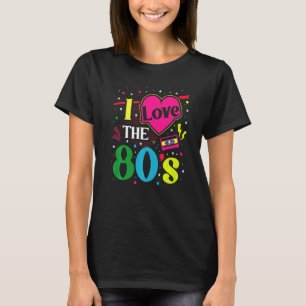 80s Outfit Women Men Costume Party I Love The 80s T-Shirt